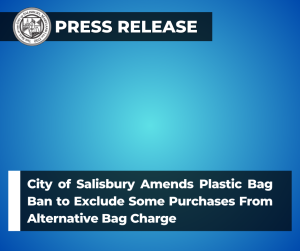 City of Salisbury Amends Plastic Bag Ban to Exclude Some Purchases From Alternative Bag Charge