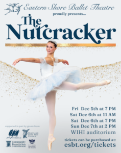 eastern-shore-ballet-nutcracker-flyer A promotional poster for Eastern Shore Ballet Theatre’s production of The Nutcracker. The design features a ballerina in a white tutu posed gracefully on pointe against a soft blue background with a gold glitter swirl. The text reads “Eastern Shore Ballet Theatre proudly presents... The Nutcracker” followed by show dates and times: Friday, Dec 5th at 7 PM; Saturday, Dec 6th at 11 AM and 7 PM; Sunday, Dec 7th at 2 PM. Location: WIHI auditorium. Logos of supporting organizations appear at the bottom, along with a link to purchase tickets at esbt.org/tickets.