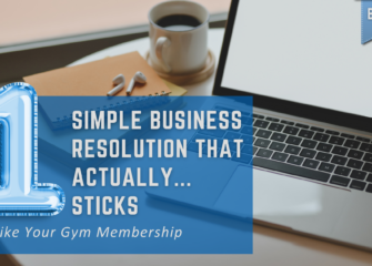 The One Business Resolution That Actually Sticks (Unlike Your Gym Membership)