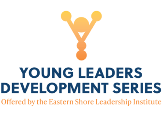 Eastern Shore Leadership Institute Announces Leadership Series for Next Generation of Business Leaders